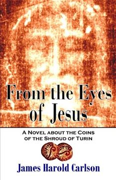 portada From the Eyes of Jesus: A Novel about the Coins of the Shroud of Turin