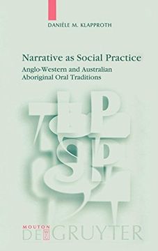 portada Narrative as Social Practice: Anglo-Western and Australian Aboriginal Oral Traditions (Language, Power and Social Process [Lpsp]) (en Inglés)
