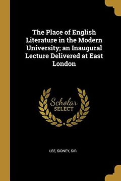 portada The Place of English Literature in the Modern University; An Inaugural Lecture Delivered at East London 