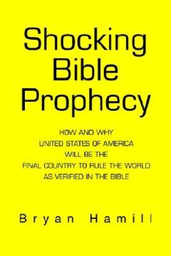 portada shocking bible prophecy: how and why united states of america will be the final country to rule the world as verified in the bible (in English)