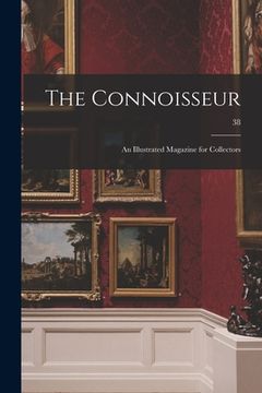 portada The Connoisseur: an Illustrated Magazine for Collectors; 38 (en Inglés)
