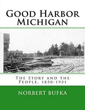 portada Good Harbor Michigan: The Story and the People 1850-1931 (4463486) (en Inglés)