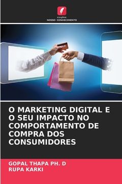 portada O Marketing Digital E O Seu Impacto No Comportamento de Compra DOS Consumidores (en Portugués)