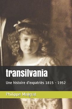 portada transilvania: Une histoire d'expatriés 1815 - 1952 (en Francés)