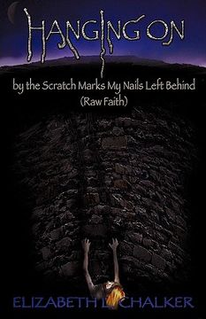 portada hanging on by the scratch marks my nails left behind (raw faith) (en Inglés)