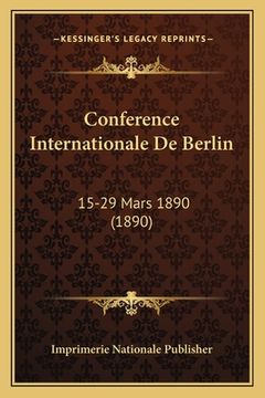 portada Conference Internationale De Berlin: 15-29 Mars 1890 (1890) (in French)