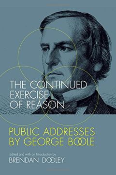 portada The Continued Exercise of Reason: Public Addresses by George Boole (The mit Press) 