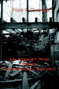 portada an atheist who prays: {paradoxical poetry} (in English)