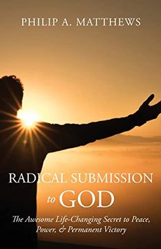 portada Radical Submission to God: The Awesome Life-Changing Secret to Peace, Power, & Permanent Victory 