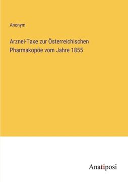 portada Arznei-Taxe zur Österreichischen Pharmakopöe vom Jahre 1855 (en Alemán)