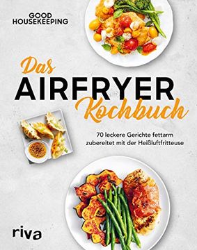 portada Das Airfryer-Kochbuch: 70 Leckere Gerichte Fettarm Zubereitet mit der Heißluftfritteuse (en Alemán)