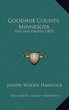 portada goodhue county, minnesota: past and present (1893) (en Inglés)