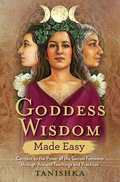 portada Goddess Wisdom Made Easy: Connect to the Power of the Sacred Feminine Through Ancient Teachings and Practices 