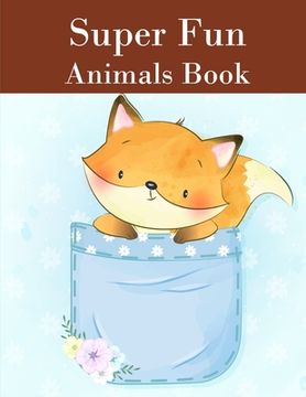 portada Super Fun Animals Book: Coloring Pages with Funny Animals, Adorable and Hilarious Scenes from variety pets and animal images (en Inglés)