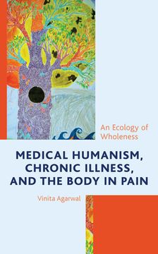 portada Medical Humanism, Chronic Illness, and the Body in Pain: An Ecology of Wholeness (en Inglés)