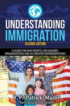 portada Understanding Immigration: A Guide for Non-Profits, Recognized Organizations and Accredited Representatives (en Inglés)