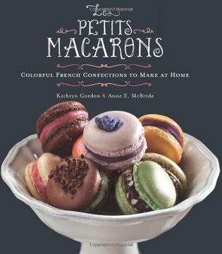 portada Les Petits Macarons: Colorful French Confections to Make at Home 