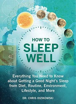 portada How to Sleep Well: Everything You Need to Know about Getting a Good Night's Sleep from Diet, Routine, Environment, Lifestyle, and More (en Inglés)