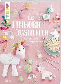 portada Das Einhorn-Bastelbuch: Fabelhafte Kreativideen in Allen Regenbogenfarben (en Alemán)