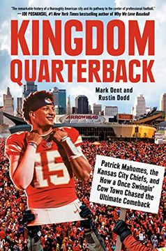 portada Kingdom Quarterback: Patrick Mahomes, the Kansas City Chiefs, and how a Once Swingin' cow Town Chased the Ultimate Comeback (in English)