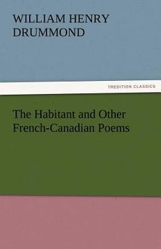portada the habitant and other french-canadian poems (en Inglés)