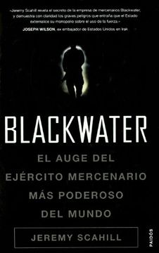 portada Blackwater: El Auge del Ejercito Mercenario mas Poderoso del Mund o
