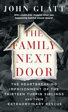 portada The Family Next Door: The Heartbreaking Imprisonment of the Thirteen Turpin Siblings and Their Extraordinary Rescue (en Inglés)