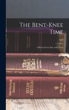 portada The Bent-knee Time; a bit for Every day of the Year (en Inglés)
