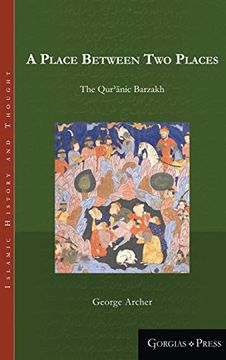 portada A Place Between two Places: The Quranic Barzakh (Islamic History and Thought) 