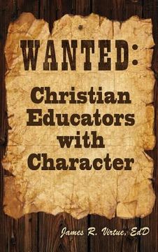 portada Wanted: Christian Educators with Character (en Inglés)