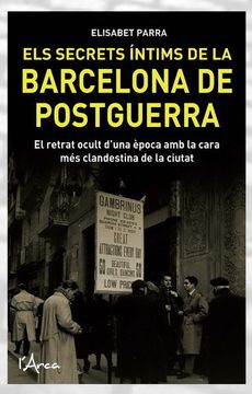 portada Els Secrets Íntims de la Barcelona de Postguerra: Cases de Barrets, Senyoretes de Moral Discreta, Madames i Palanganeros a la Posguerra (in Catalá)