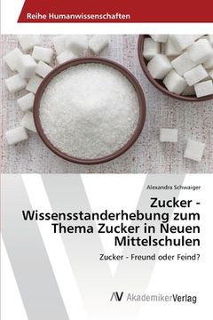 portada Zucker - Wissensstanderhebung zum Thema Zucker in Neuen Mittelschulen (in German)