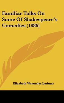 portada familiar talks on some of shakespeare's comedies (1886) (in English)