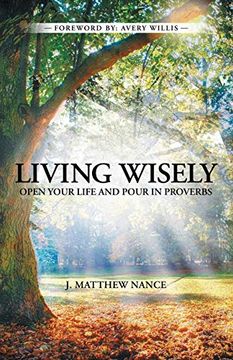 portada Living Wisely: Open Your Life and Pour in Proverbs (in English)
