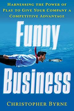 portada Funny Business: Harnessing the Power of Play to Give Your Company a Competitive Advantage (en Inglés)