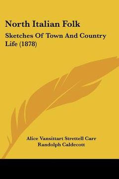 portada north italian folk: sketches of town and country life (1878) (in English)