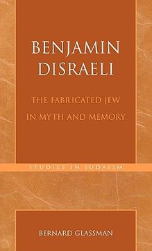 portada benjamin disraeli: the fabricated jew in myth and memory (en Inglés)