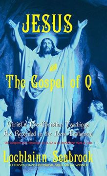 portada Jesus and the Gospel of q: Christ's Pre-Christian Teachings as Recorded in the new Testament (in English)