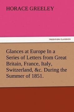 portada glances at europe in a series of letters from great britain, france, italy, switzerland, &c. during the summer of 1851.