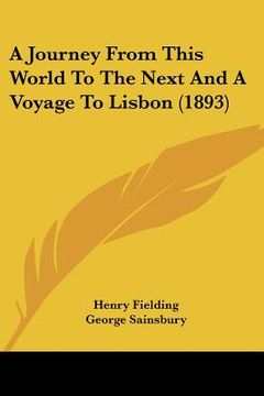 portada a journey from this world to the next and a voyage to lisbon (1893) (en Inglés)