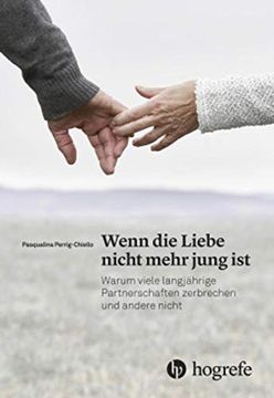 portada Wenn die Liebe Nicht Mehr Jung Ist: Warum Viele Langjährige Partnerschaften Zerbrechen und Andere Nicht (en Alemán)