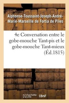 portada 4e Conversation Entre Le Gobe-Mouche Tant-Pis Et Le Gobe-Mouche Tant-Mieux (en Francés)