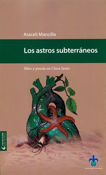 portada Los Astros Subterr Neos. Mito y Poes¡ A en Clara Jan‚S (in Spanish)