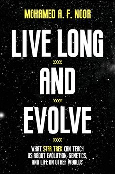 portada Live Long and Evolve: What Star Trek can Teach us About Evolution, Genetics, and Life on Other Worlds (en Inglés)