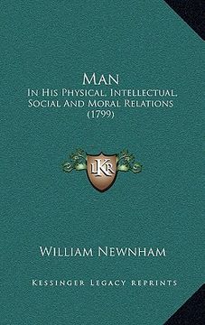 portada man: in his physical, intellectual, social and moral relations (1799) (en Inglés)