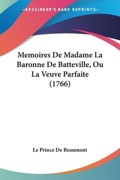 portada Memoires De Madame La Baronne De Batteville, Ou La Veuve Parfaite (1766) (en Francés)