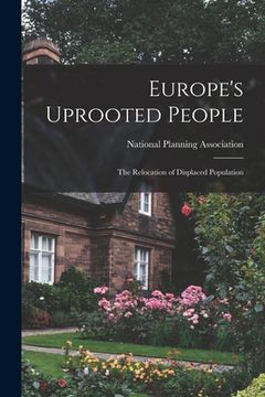 portada Europe's Uprooted People; the Relocation of Displaced Population