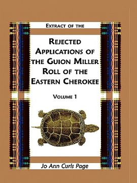portada extract of rejected applications of the guion miller roll of the eastern cherokee, volume 1 (en Inglés)