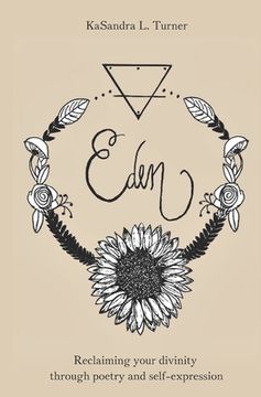 portada Eden: Reclaiming Your Divinity Through Poetry and Self-Expression (en Inglés)