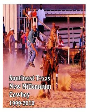 portada Southeast Texas New Millennium Cowboy: 1999-2010 (en Inglés)